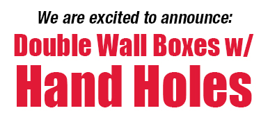 We are excited to announce: Doublewall Boxes with Hand Holes