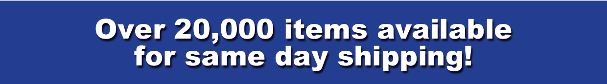 Over 18,000 items available for same day shipping!